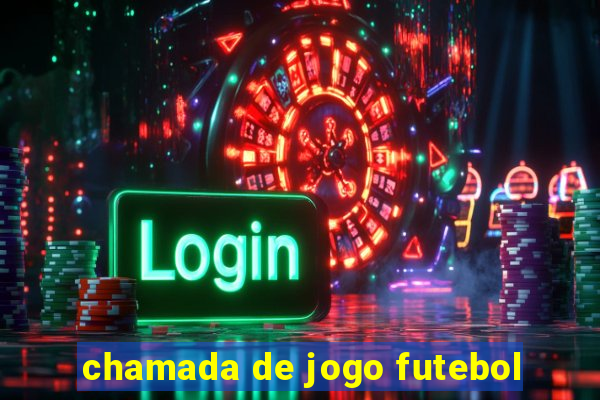 chamada de jogo futebol